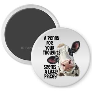 A Penny For Your Thoughts Heifer 2.25" Home Kitchen Magnet * Humor * 3/$12